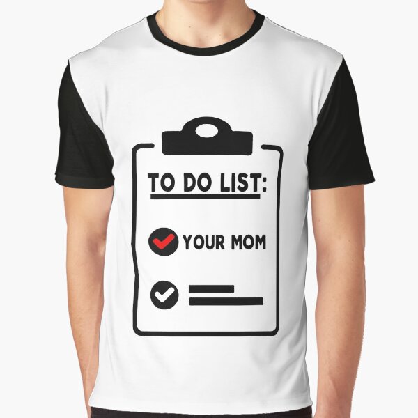 mom funny sarcastic offended saying to do list your mom gift