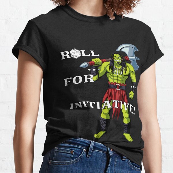 Roll for Initiative (Orc with Battleaxe) Classic T-Shirt