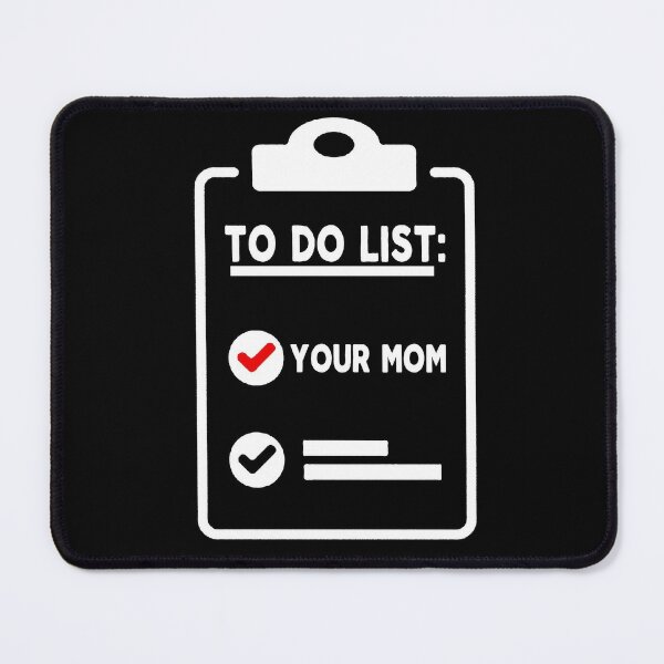 mom funny sarcastic offended saying to do list your mom gift