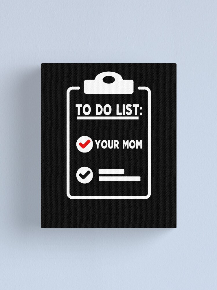 mom funny sarcastic offended saying to do list your mom gift Birthday Meme  boyfriend girlfriend Poster for Sale by joygift369