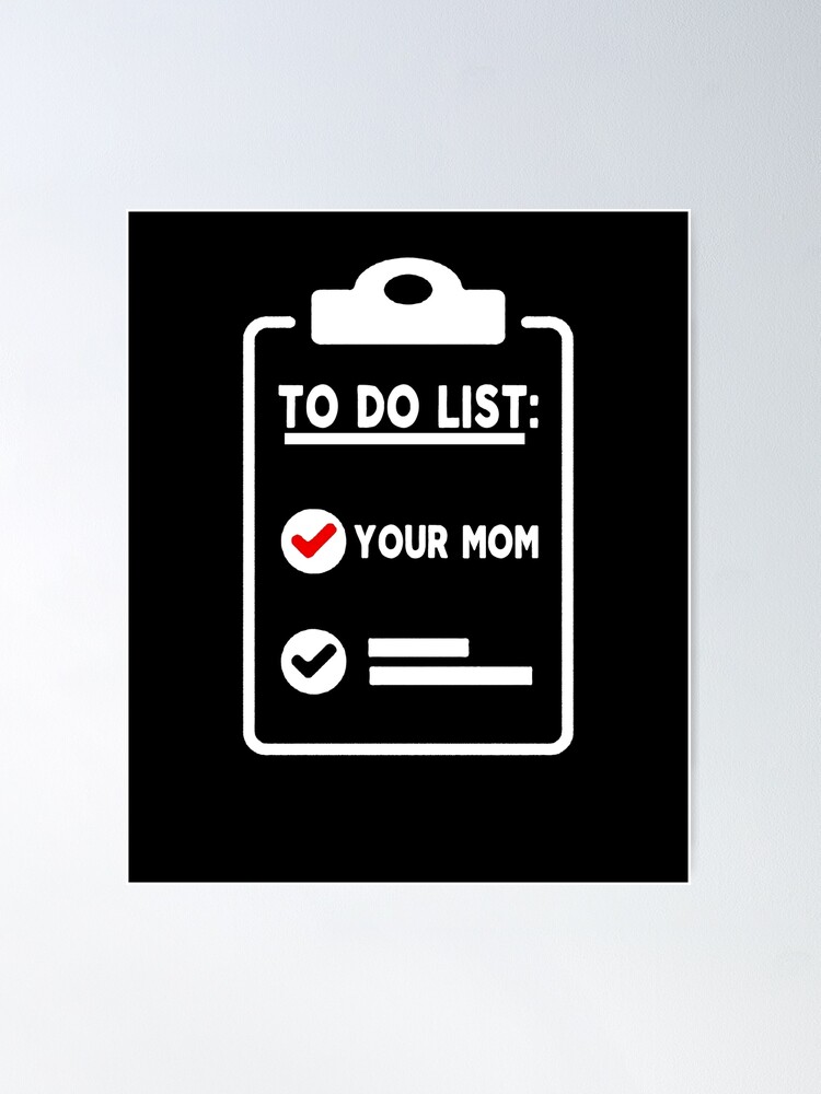 mom funny sarcastic offended saying to do list your mom gift