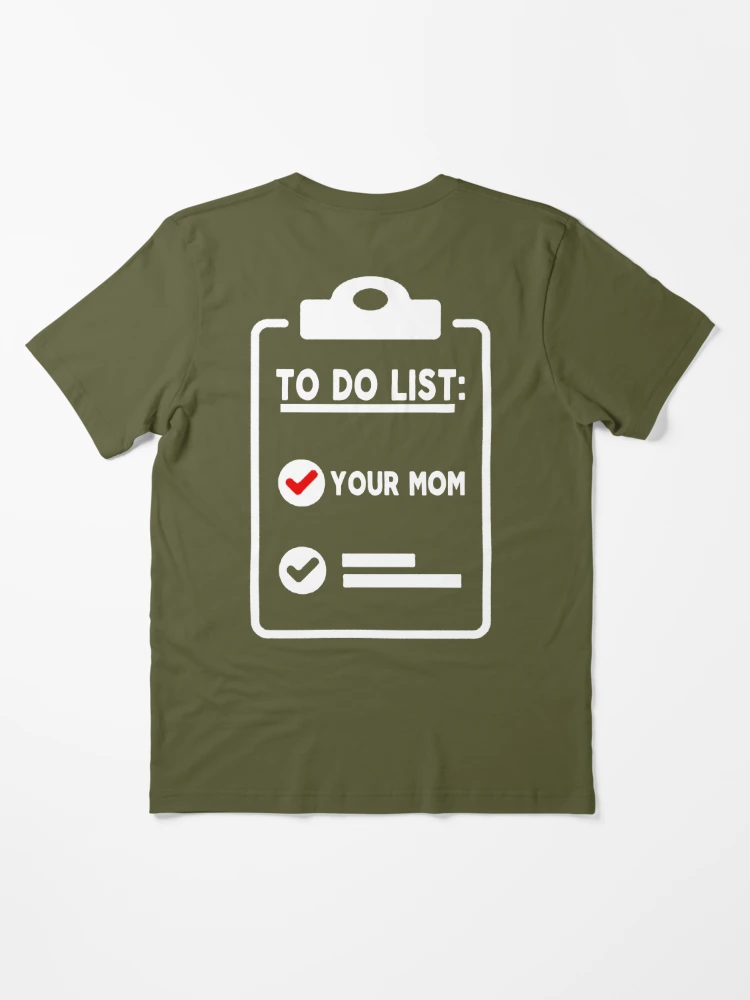 mom funny sarcastic offended saying to do list your mom gift