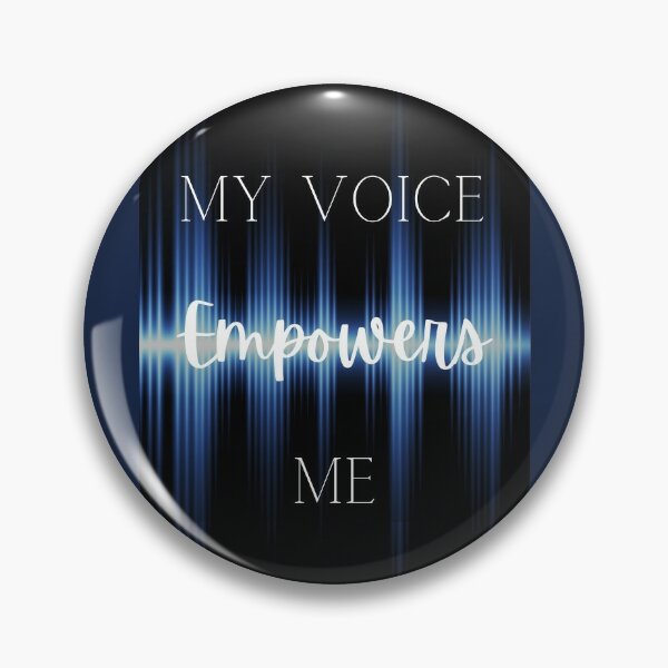 My Voice Empowers Me Pin