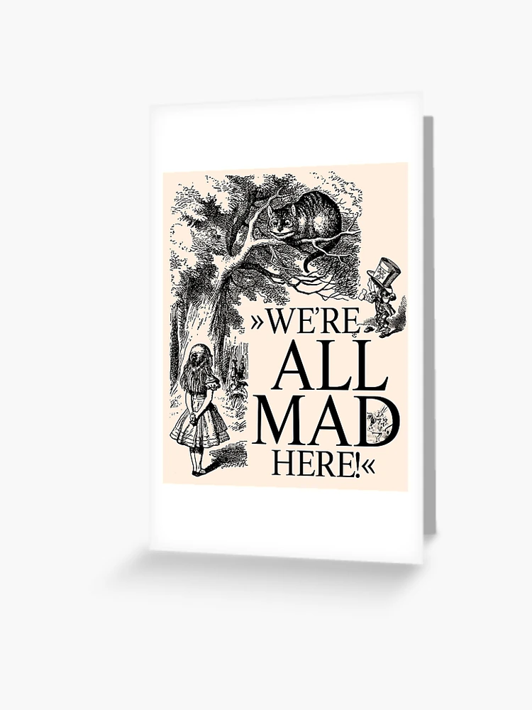 Alice In Wonderland Gift 'We're all mad here' Original Illustrations |  Greeting Card