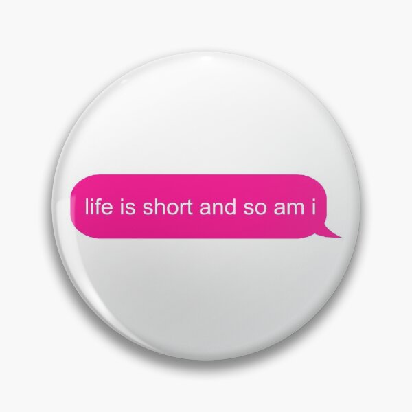 Item preview, Life is short and so am i text message designed and sold by ind3finite.