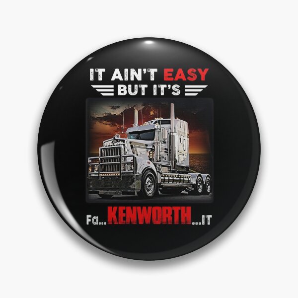 Item preview, Truck It Ain&Rsquo;T Easy But It&Rsquo;S Fa Kenworth It designed and sold by QTRNGS.