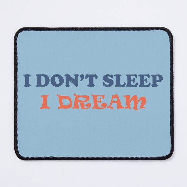 Item preview, I Don't Sleep, I Dream designed and sold by SkyAfterDusk.