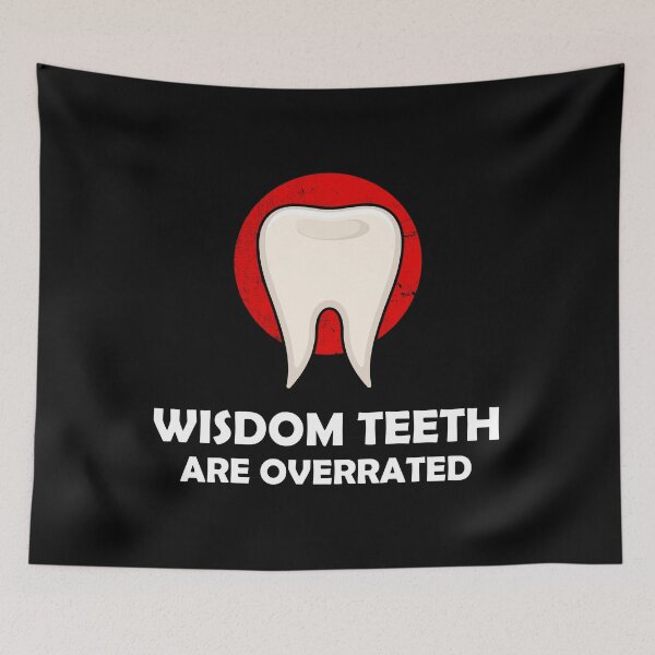 Item preview, Wisdom Teeth Are Overrated Dental Surgery Tooth Quote design designed and sold by jakehughes2015.