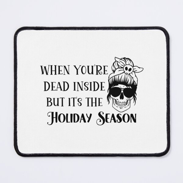 Item preview, When You’re Dead Inside But It’s The Holiday Season designed and sold by miraipa.