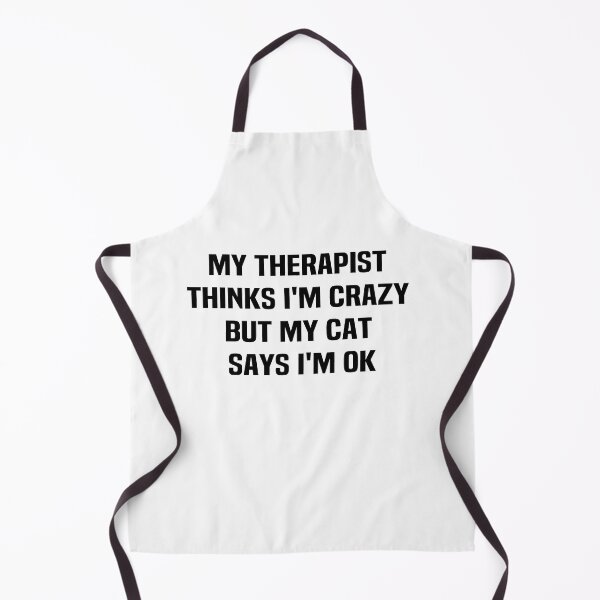Item preview, my therapist thinks I'm crazy but my cat says i'm ok designed and sold by melshirt-shop.