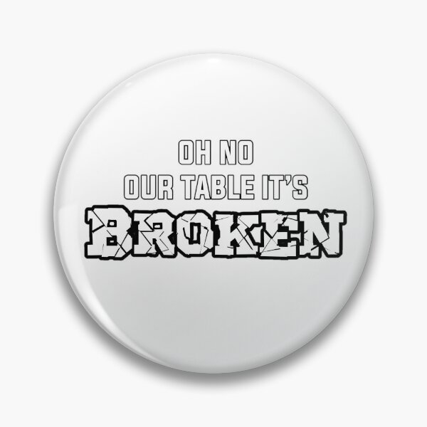Item preview, oh no our table it’s BROKEN (tiktok) designed and sold by theislandgirl.