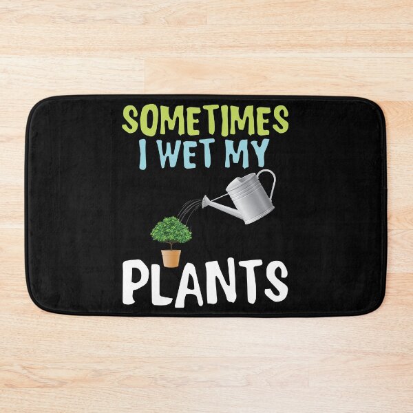 Item preview, Sometimes i wet my plants designed and sold by mahamodulrony.