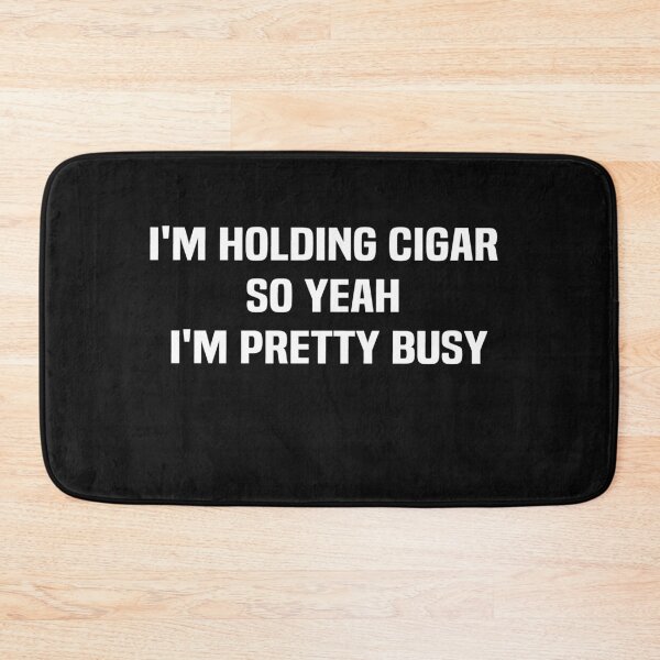 Item preview, i'm holding cigar so yeah I'm pretty busy designed and sold by melshirt-shop.