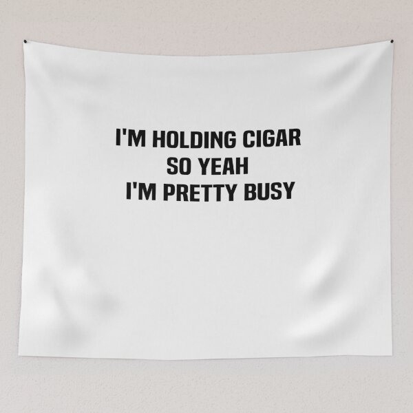 Item preview,  i'm holding cigar so yeah I'm pretty busy designed and sold by melshirt-shop.