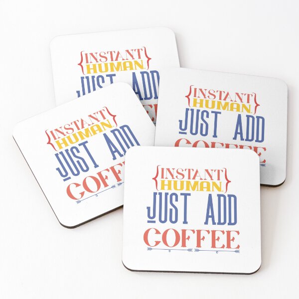 Item preview, Instant Human Just Add Coffee - funny quotes, coffee quotes designed and sold by Delandor.
