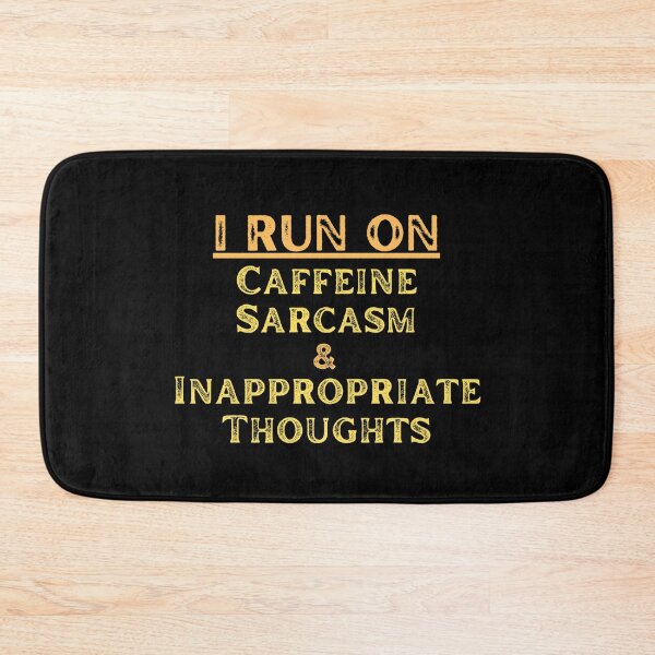Item preview, I Run On Caffeine Sarcasm & Inappropriate Thoughts designed and sold by CBCreations73.