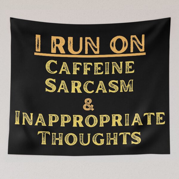 Item preview, I Run On Caffeine Sarcasm & Inappropriate Thoughts designed and sold by CBCreations73.