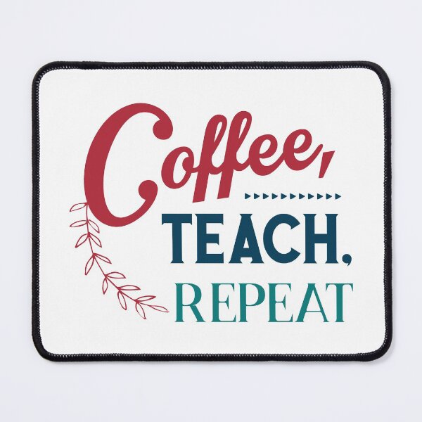 Item preview, Coffee Teach Repeat - funny quotes, coffee quotes designed and sold by Delandor.