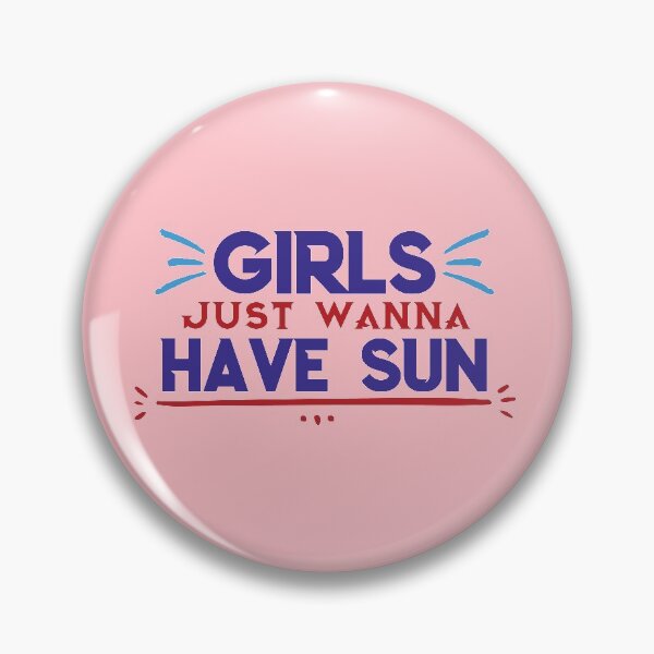 Item preview, Girls Just Wanna Have Sun - funny memes, funny quote designed and sold by Delandor.