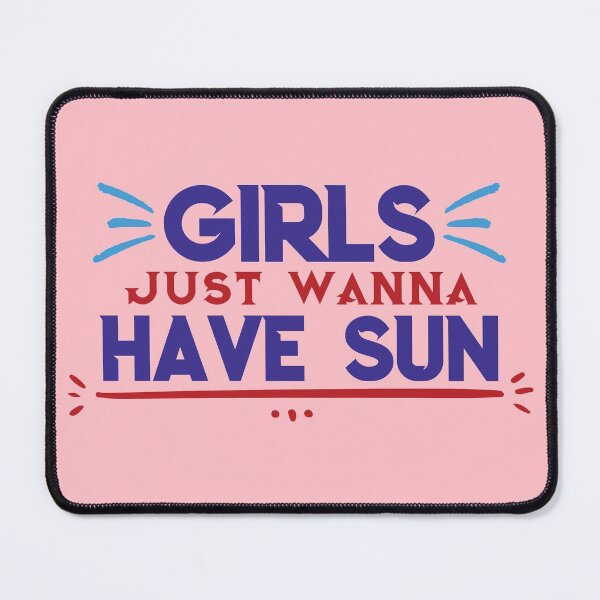 Item preview, Girls Just Wanna Have Sun - funny memes, funny quote designed and sold by Delandor.