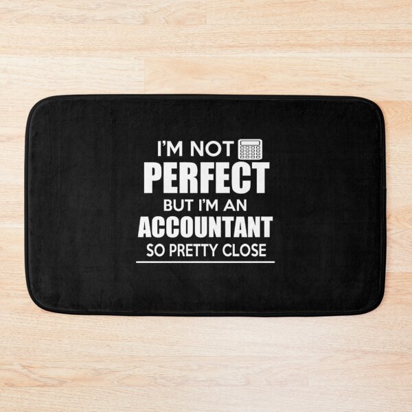 Item preview, I'M NOT PERFECT BUT I'M AN ACCOUNTANT designed and sold by aryagiri.