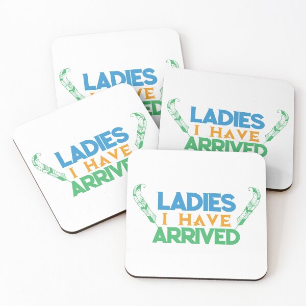 Item preview, Ladies I Have Arrived - funny memes, funny quotes designed and sold by Delandor.
