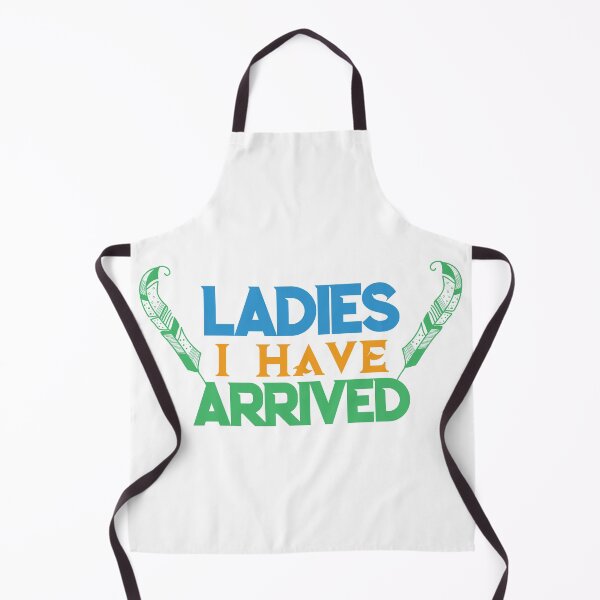 Item preview, Ladies I Have Arrived - funny memes, funny quotes designed and sold by Delandor.