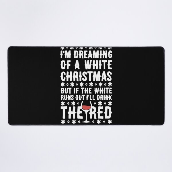 Item preview, I am dreaming of a white christmas but if the white runs out I will drink thered wine designed and sold by TheCarrier.
