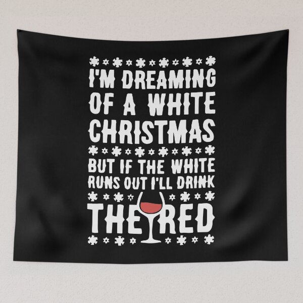 Item preview, I am dreaming of a white christmas but if the white runs out I will drink thered wine designed and sold by TheCarrier.