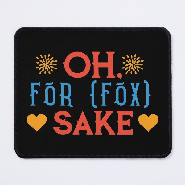 Item preview, OH For Fox Sake - funny memes, funny quotes designed and sold by Delandor.
