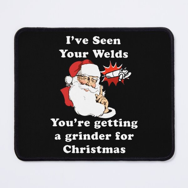 Item preview, i have seen your welds you are getting a grinder for christmas designed and sold by TheCarrier.