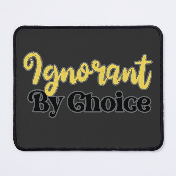 Item preview, Ignorant By Choice - Yellow, Black designed and sold by Chubuter.