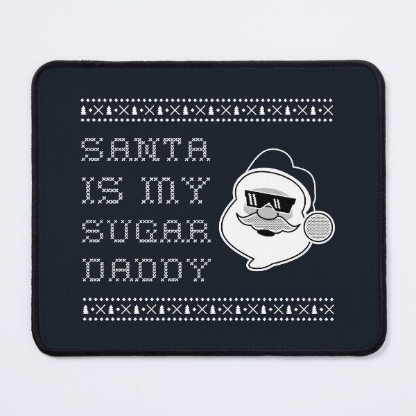 Item preview, Santa Is My Sugar Daddy designed and sold by LKDesigns24.