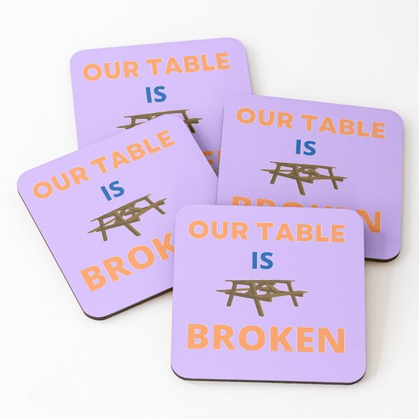 Item preview, OUR TABLE IS BROKEN designed and sold by imtiyaz9661.
