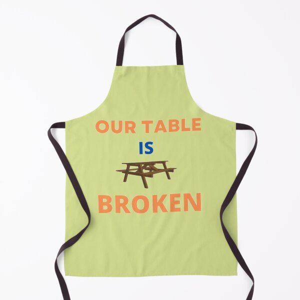 Item preview, OUR TABLE IS BROKEN designed and sold by imtiyaz9661.