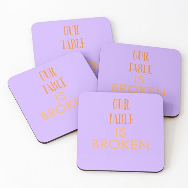 Item preview,  OUR TABLE IS BROKEN designed and sold by imtiyaz9661.