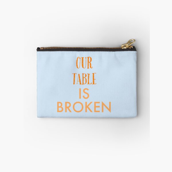 Item preview,  OUR TABLE IS BROKEN designed and sold by imtiyaz9661.