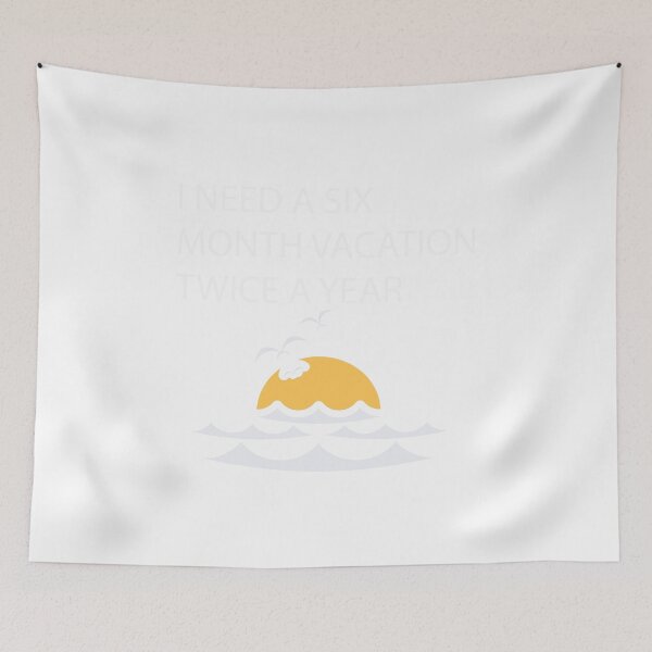 Item preview, i need a six month vacation twice a year funny, cute, birthday, vacation, i need a six month a year Essential designed and sold by RED FIR.
