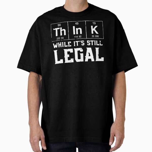 Item preview, Think While It's Still Legal Funny designed and sold by MaureceMoses.