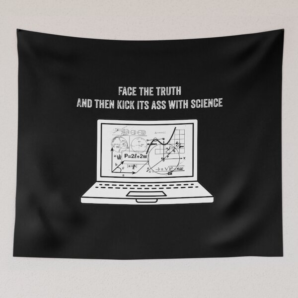 Item preview, Face The Truth Then Kick it’s Ass With Science designed and sold by UncleStuScience.
