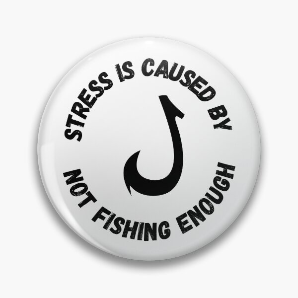 Item preview, Stress Is Caused By Not Fishing Enough Fish Hook designed and sold by LuckyKermit.