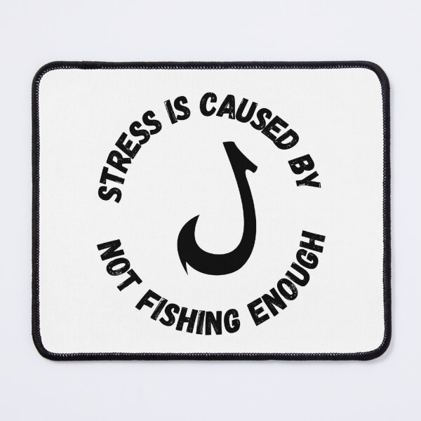 Item preview, Stress Is Caused By Not Fishing Enough Fish Hook designed and sold by LuckyKermit.