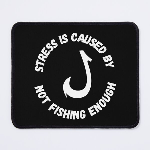 Item preview, Stress Is Caused By Not Fishing Enough Fish Hook In Black designed and sold by LuckyKermit.