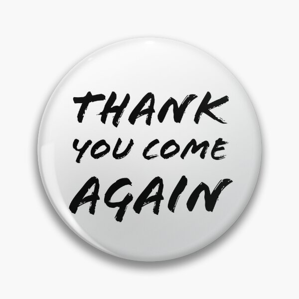 Item preview, Thank You Come Again designed and sold by sandza.