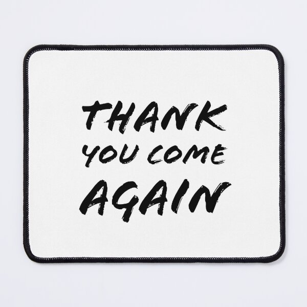 Item preview, Thank You Come Again designed and sold by sandza.