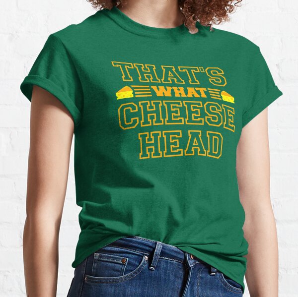 That's What Cheese Head Green Bay Packers T-Shirt - Happy Place