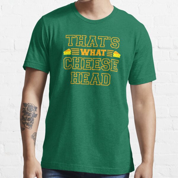 That's What Cheesehead Essential T-Shirt for Sale by wiscothreads