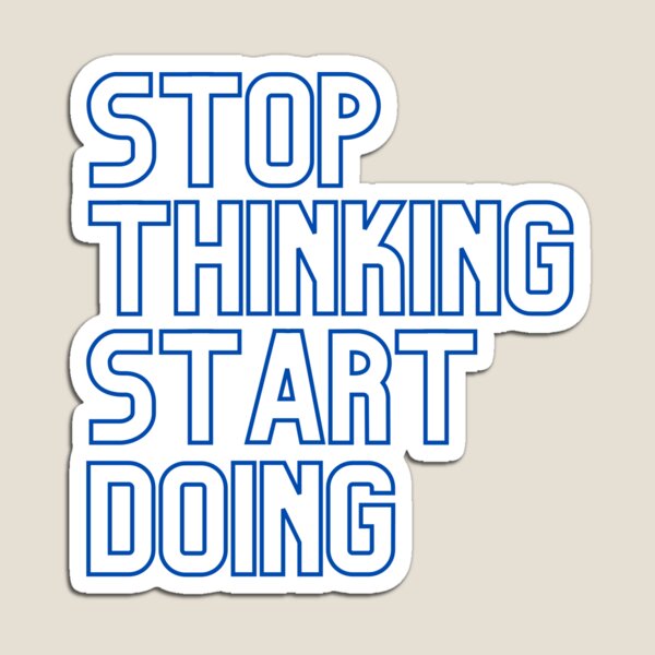 Item preview, Stop Thinking Start Doing - Blue designed and sold by ItsTexty.