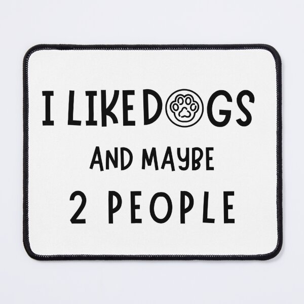 Item preview, I Like Dogs And Maybe 2 People - Funny T-shirt designed and sold by MissaMarket.
