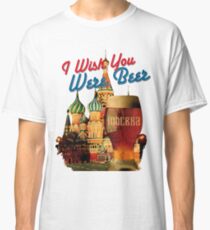 Camiseta clásica Te deseo cerveza - Moscú
